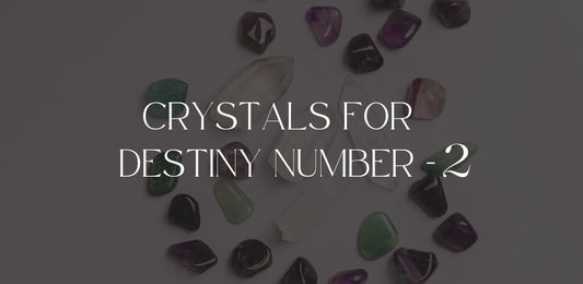 Crystals For numerology of Destiny Number 2