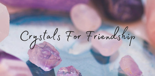 crystals for friendship