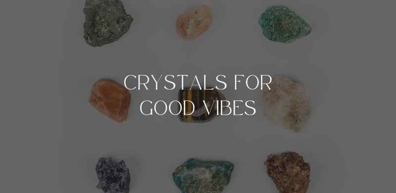 Crystals For Good Vibes