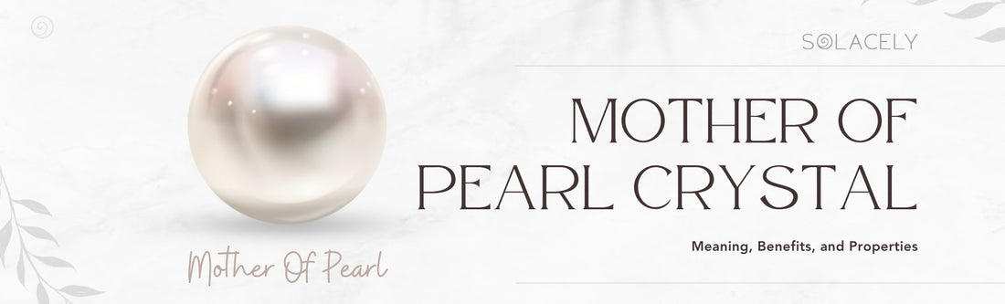 mother of pearl crystal benefits