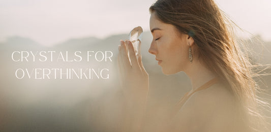 Crystals For Overthinking