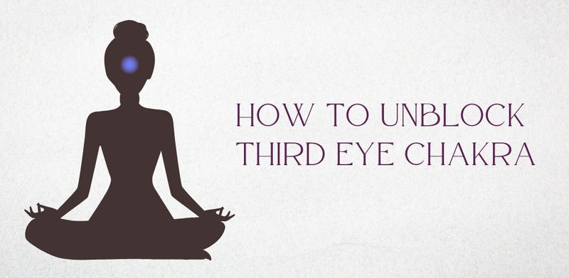 How to Unblock Third Eye Chakra