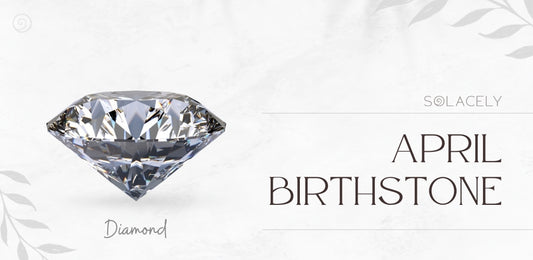 April Birthstone - Diamond