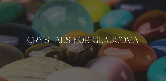 Crystals For Glaucoma