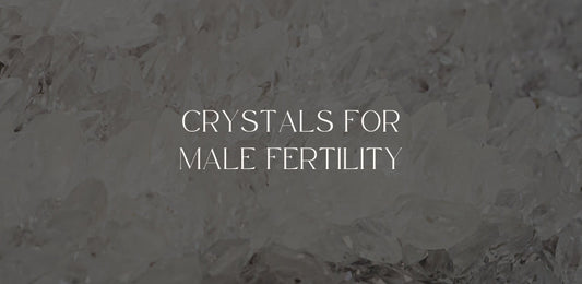 crystals for male fertility