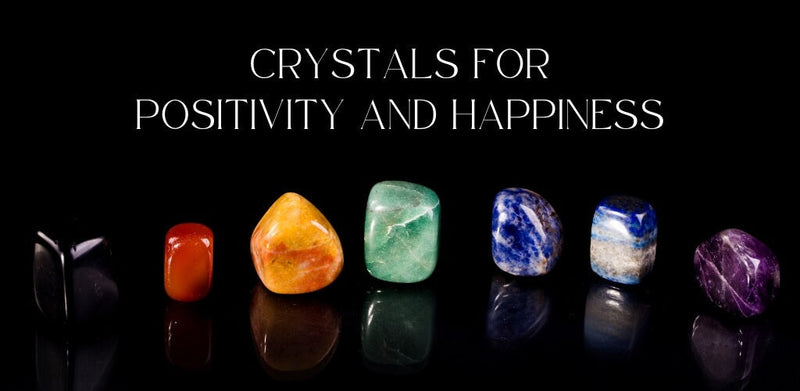 Crystals For Positivity And Happiness