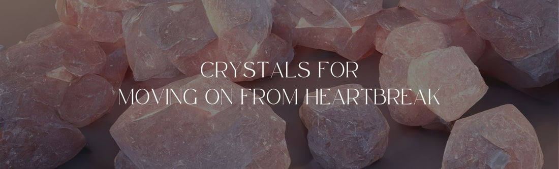 crystals for moving on from heartbreak banner image 