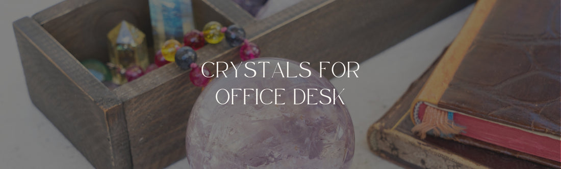 crystals for office desk banner image