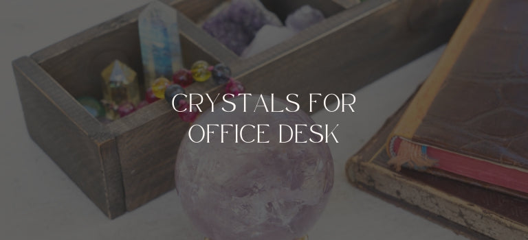 crystals for office desk mobile banner image
