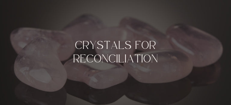 reconciliation crystals
