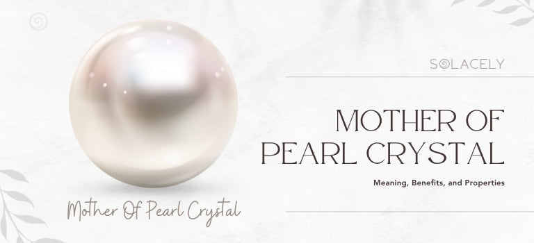 mother of pearl crystal properties
