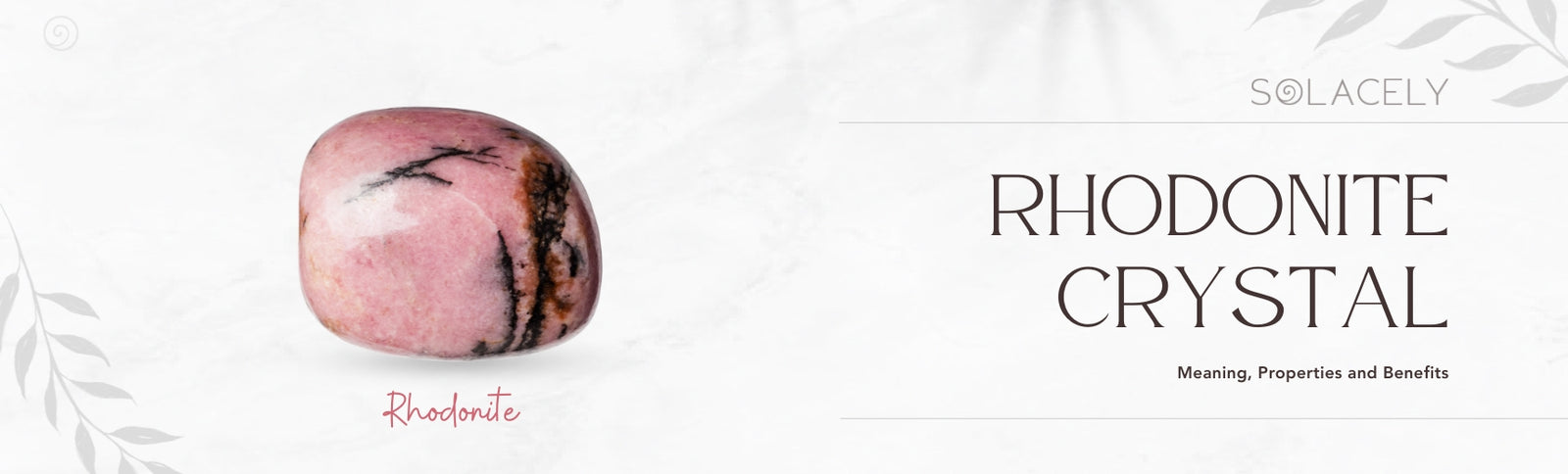 Rhodonite Crystal Meaning, Properties and Benefits